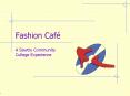 Fashion Caf PowerPoint PPT Presentation