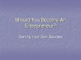 Should You Become An Entrepreneur? PowerPoint PPT Presentation