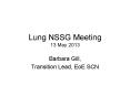 Lung NSSG Meeting 13 May 2013 PowerPoint PPT Presentation