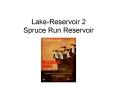 Lake-Reservoir 2 Spruce Run Reservoir PowerPoint PPT Presentation