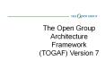 The Open Group Architecture Framework (TOGAF) Version 7 PowerPoint PPT Presentation
