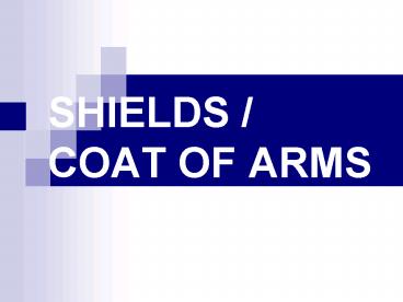 SHIELDS / COAT OF ARMS