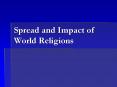 Spread and Impact of World Religions PowerPoint PPT Presentation