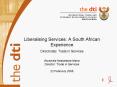 Liberalising Services: A South African Experience Directorate: Trade in Services  Wamkele Keabetswe Mene Director: Trade in Services 22 February 2008 PowerPoint PPT Presentation