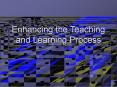 Enhancing the Teaching and Learning Process PowerPoint PPT Presentation