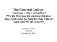The Electoral College: How Does It Work in Practice? Why Do We Have an Electoral College? How Did It Come To Work the Way It Does? What Can We Do About It? PowerPoint PPT Presentation