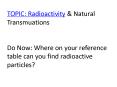 TOPIC: Radioactivity PowerPoint PPT Presentation