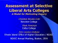 Assessment at Selective Liberal Arts Colleges A Model for Motivating Inquiry  Christine Brooks Cote Bowdoin College  Mark Freeman Colby College Erin Lowery-Corkran Rhode Island Office of Higher Education / NEASC NEASC Annual Meeting, Boston, 2004 PowerPoint PPT Presentation