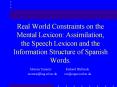Real World Constraints on the Mental Lexicon: Assimilation, the Speech Lexicon and the Information Structure of Spanish Words. PowerPoint PPT Presentation