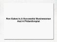 Ron Eakes Is A Successful Businessman And A Philanthropist PowerPoint PPT Presentation