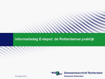 Informatiedag E-depot: de Rotterdamse praktijk