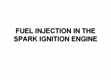 FUEL INJECTION IN THE SPARK IGNITION ENGINE