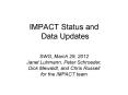 IMPACT Status and Data Updates PowerPoint PPT Presentation