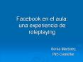 Facebook en el aula: una experiencia de roleplaying PowerPoint PPT Presentation