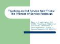 Teaching an Old Service New Tricks: The Promise of Service Redesign PowerPoint PPT Presentation