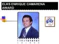 ELKS ENRIQUE CAMARENA AWARD PowerPoint PPT Presentation