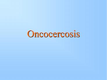 Oncocercosis