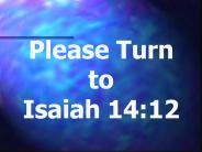Please Turn to Isaiah 14:12