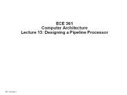 ECE 361 Computer Architecture Lecture 13: Designing a Pipeline Processor