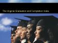 Presentation I The Virginia Graduation and Completion Index PowerPoint PPT Presentation