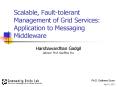 Scalable, Fault-tolerant Management of Grid Services: Application to Messaging Middleware PowerPoint PPT Presentation