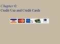 Chapter 6: Credit Use and Credit Cards PowerPoint PPT Presentation