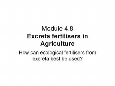Module 4.8 Excreta fertilisers in Agriculture