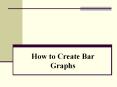 How to Create Bar Graphs PowerPoint PPT Presentation