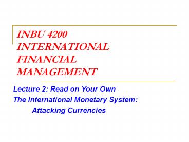 INBU 4200 INTERNATIONAL FINANCIAL MANAGEMENT