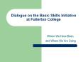 Dialogue on the Basic Skills Initiative at Fullerton College PowerPoint PPT Presentation