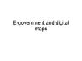 E-government and digital maps PowerPoint PPT Presentation
