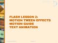 FLASH LESSON 2: MOTION TWEEN EFFECTS MOTION GUIDE TEXT ANIMATION PowerPoint PPT Presentation