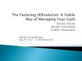 The Factoring (R)Evolution: A Viable Way of Managing Your Cash PowerPoint PPT Presentation