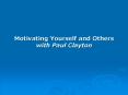 Motivating Yourself and Others with PowerPoint PPT Presentation