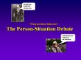 What predicts behavior? The Person-Situation Debate PowerPoint PPT Presentation