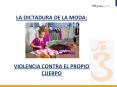 LA DICTADURA DE LA MODA:    VIOLENCIA CONTRA EL PROPIO CUERPO PowerPoint PPT Presentation
