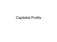 Capitalist Profits PowerPoint PPT Presentation