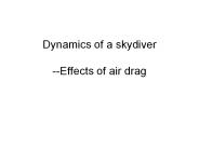 Dynamics of a skydiver --Effects of air drag
