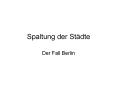Spaltung der St PowerPoint PPT Presentation