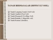 TANAH BERMASALAH (DIFFICULT SOIL)
