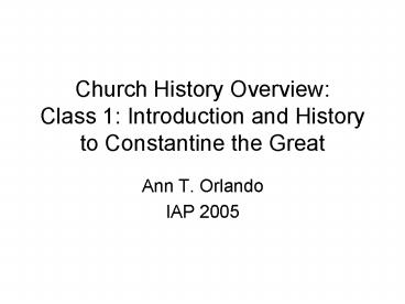 Church History Overview: Class 1: Introduction and History to Constantine the Great