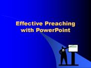 Effective Preaching      with PowerPoint