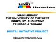 MAIN LIBRARY THE UNIVERSITY OF THE WEST INDIES, ST. AUGUSTINE TRINIDAD PowerPoint PPT Presentation