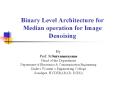 Binary Level Architecture for Median operation for Image Denoising PowerPoint PPT Presentation
