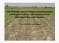 The Methods Used to Prevent Eutrophication by Limiting the Transport of Phosphorus from Agricultural Non-point Sources PowerPoint PPT Presentation