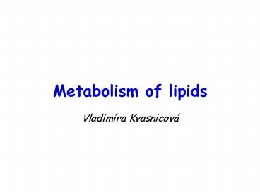 Metabolism of lipids