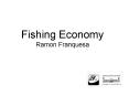 Fishing Economy Ramon Franquesa PowerPoint PPT Presentation