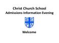 Christ Church School Admissions Information Evening PowerPoint PPT Presentation