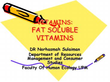 VITAMINS: FAT SOLUBLE VITAMINS