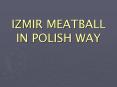IZMIR MEATBALL IN POLISH WAY PowerPoint PPT Presentation